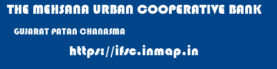 THE MEHSANA URBAN COOPERATIVE BANK  GUJARAT PATAN CHANASMA   ifsc code